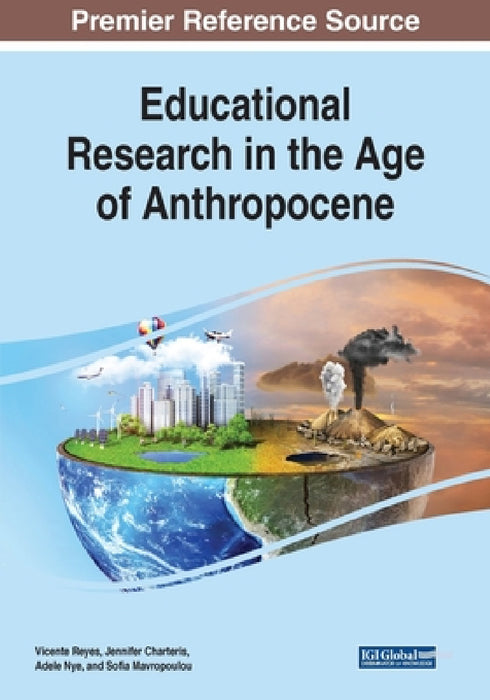 Educational Research in the Age of Anthropocene by Vicente Reyes, Jennifer Charteris, Adele Nye