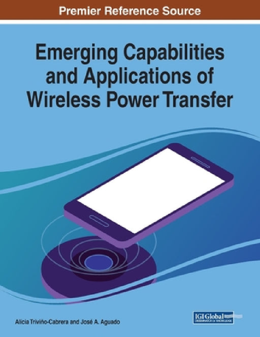 Emerging Capabilities and Applications of Wireless Power Transfer by Alicia Triviño-Cabrera, José a. Aguado