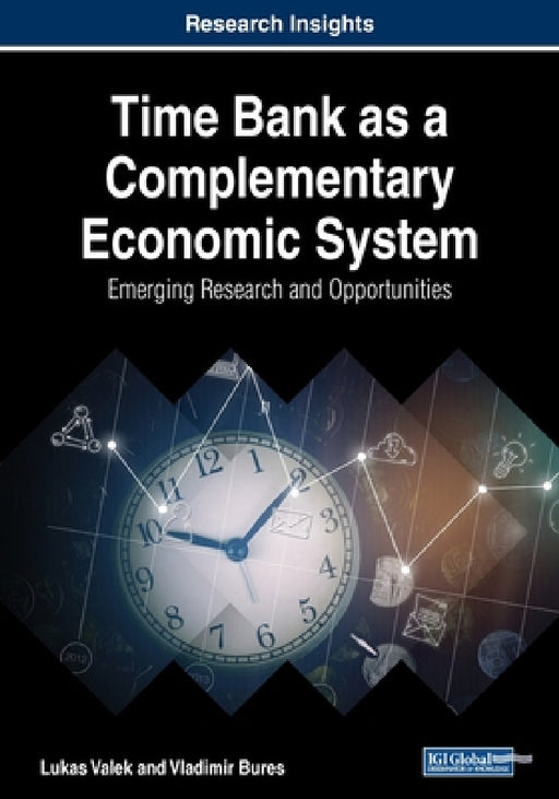 Time Bank as a Complementary Economic System: Emerging Research and Opportunities by Lukas Valek, Vladimir Bures