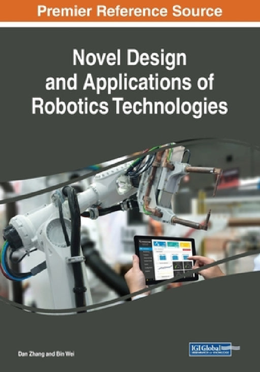 Novel Design and Applications of Robotics Technologies by Dan Zhang, Bin Wei