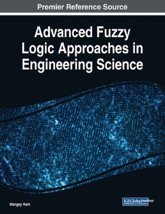 Advanced Fuzzy Logic Approaches in Engineering Science by Mangey Ram
