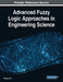 Advanced Fuzzy Logic Approaches in Engineering Science by Mangey Ram