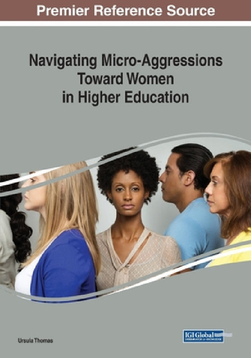 Navigating Micro-Aggressions Toward Women in Higher Education by Ursula Thomas