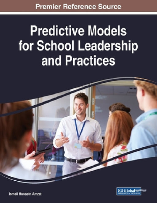 Predictive Models for School Leadership and Practices by Ismail Hussein Amzat