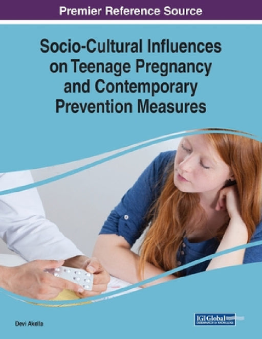 Socio-Cultural Influences on Teenage Pregnancy and Contemporary Prevention Measures by Devi Akella