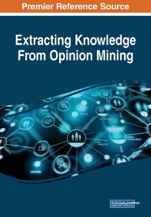Extracting Knowledge From Opinion Mining by Rashmi Agrawal, Neha Gupta