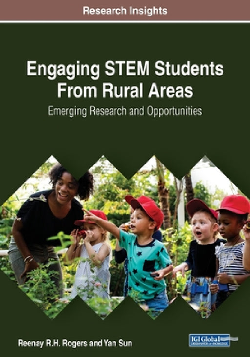 Engaging STEM Students From Rural Areas: Emerging Research and Opportunities by Reenay R. H. Rogers, Yan Sun