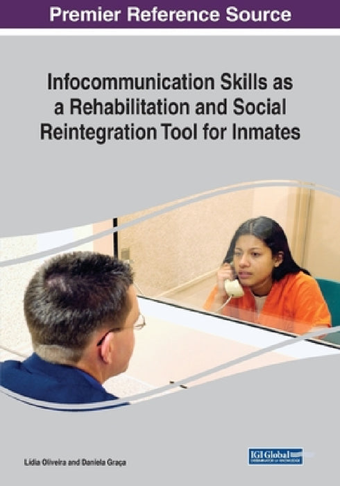 Infocommunication Skills as a Rehabilitation and Social Reintegration Tool for Inmates by Lídia Oliveira, Daniela Graça