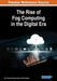 The Rise of Fog Computing in the Digital Era by K. G. Srinivasa, Pankaj Lathar, G. M. Siddesh