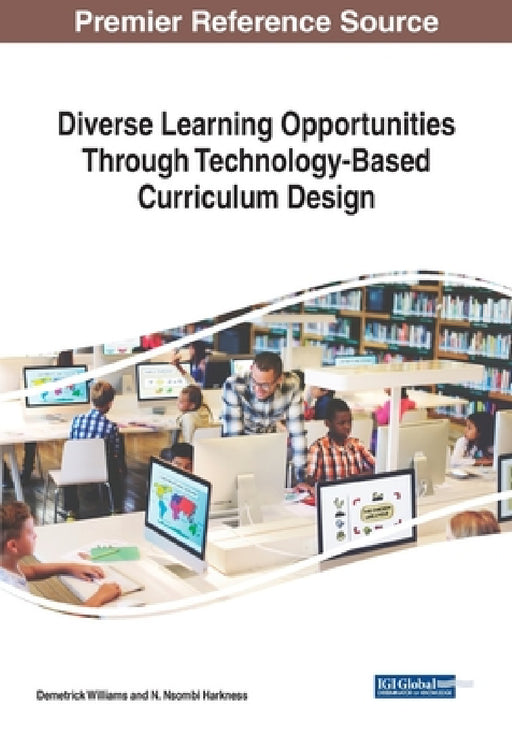 Diverse Learning Opportunities Through Technology-Based Curriculum Design by Demetrick Williams, N. Nsombi Harkness
