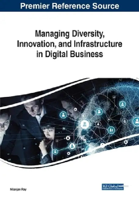 Managing Diversity, Innovation, and Infrastructure in Digital Business by Nilanjan Ray