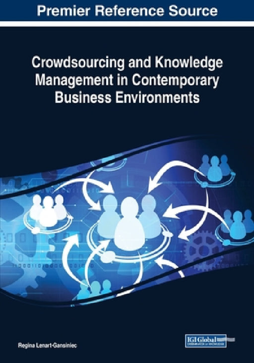 Crowdsourcing and Knowledge Management in Contemporary Business Environments by Regina Lenart-Gansiniec