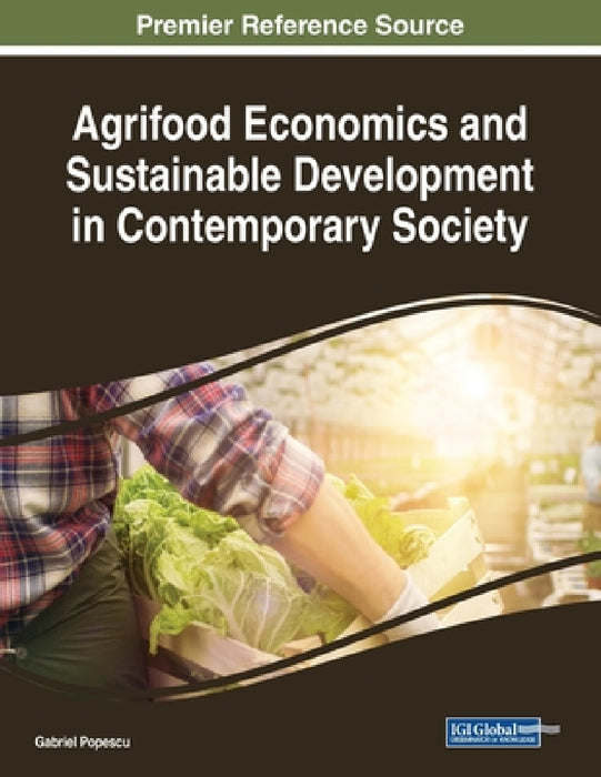 Agrifood Economics and Sustainable Development in Contemporary Society by Gabriel Popescu