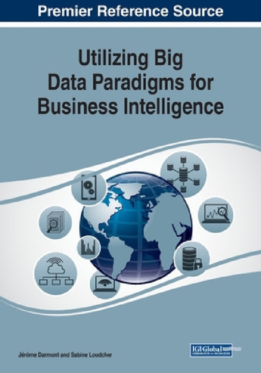 Utilizing Big Data Paradigms for Business Intelligence by Jérôme Darmont, Sabine Loudcher