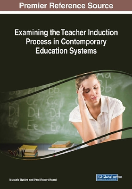 Examining the Teacher Induction Process in Contemporary Education Systems by Mustafa Öztürk, Paul Robert Hoard