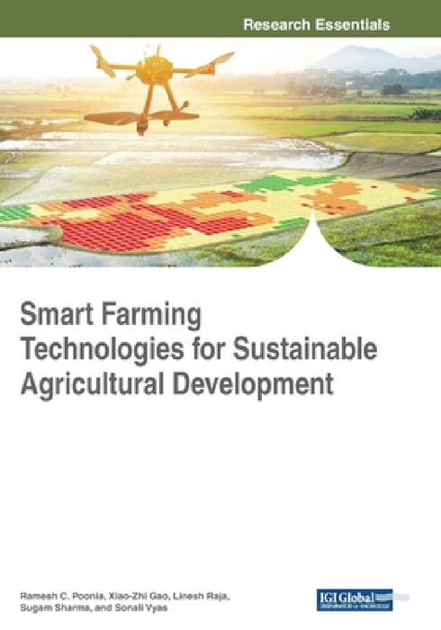 Smart Farming Technologies for Sustainable Agricultural Development by Ramesh C. Poonia, Xiao-Zhi Gao, Linesh Raja
