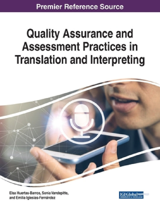 Quality Assurance and Assessment Practices in Translation and Interpreting by Elsa Huertas-Barros, Sonia Vandepitte, Emilia Iglesias-Fernández