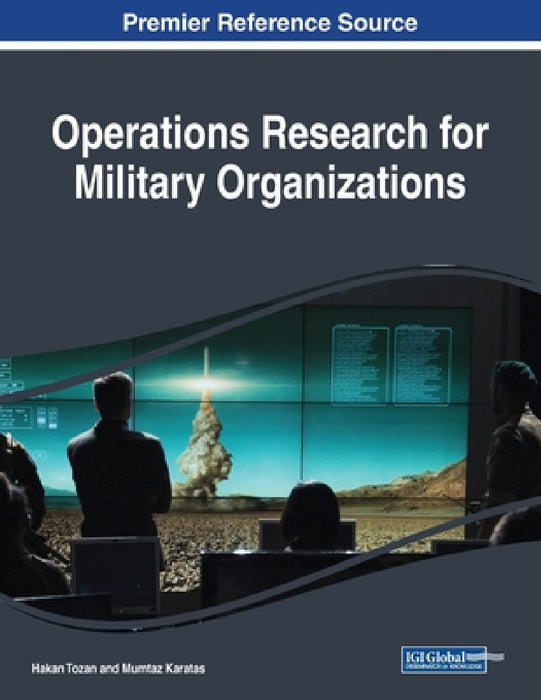 Operations Research for Military Organizations by Hakan Tozan, Mumtaz Karatas