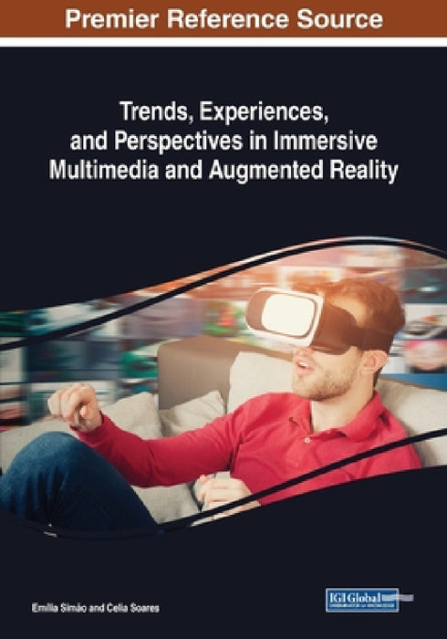 Trends, Experiences, and Perspectives in Immersive Multimedia and Augmented Reality by Emília Simão, Celia Soares