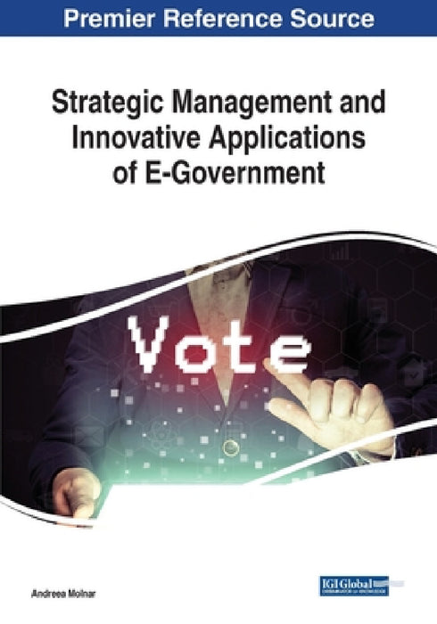 Strategic Management and Innovative Applications of E-Government by Andreea Molnar