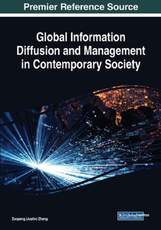 Global Information Diffusion and Management in Contemporary Society by Zuopeng (Justin) Zhang