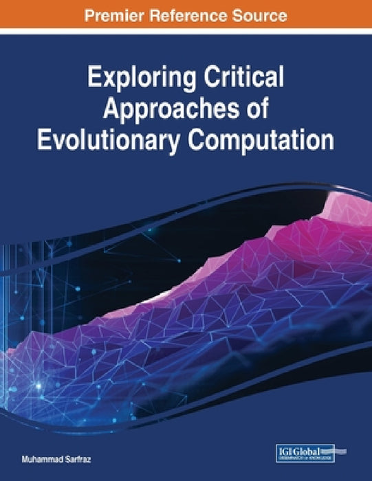 Exploring Critical Approaches of Evolutionary Computation by Muhammad Sarfraz