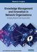 Knowledge Management and Innovation in Network Organizations: Emerging Research and Opportunities by Jerzy Kisielnicki, Olga Sobolewska