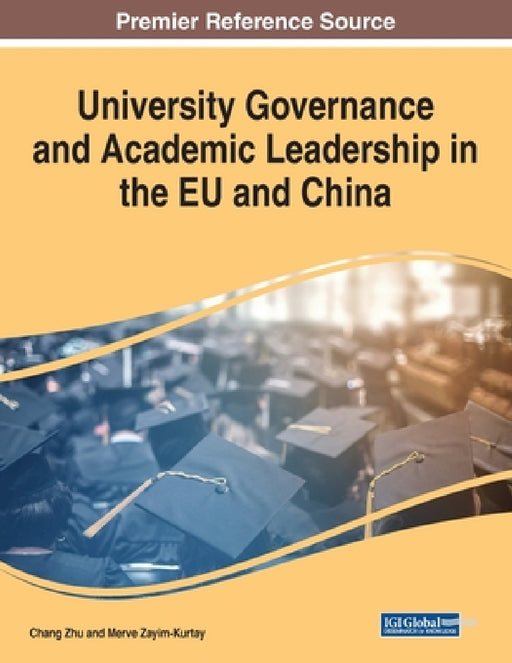 University Governance and Academic Leadership in the EU and China by Chang Zhu, Merve Zayim-Kurtay