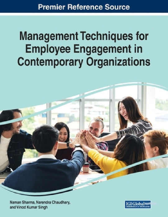 Management Techniques for Employee Engagement in Contemporary Organizations by Naman Sharma, Narendra Chaudhary, Vinod Kumar Singh