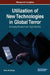 Utilization of New Technologies in Global Terror: Emerging Research and Opportunities by Emily B. Stacey