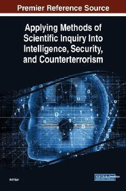 Applying Methods of Scientific Inquiry Into Intelligence, Security, and Counterterrorism by Arif Sari