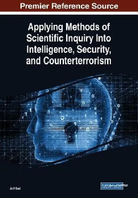 Applying Methods of Scientific Inquiry Into Intelligence, Security, and Counterterrorism by Arif Sari