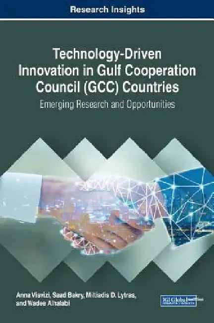 Technology-Driven Innovation in Gulf Cooperation Council (GCC) Countries: Emerging Research and Opportunities by Anna Visvizi