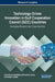 Technology-Driven Innovation in Gulf Cooperation Council (GCC) Countries: Emerging Research and Opportunities by Anna Visvizi