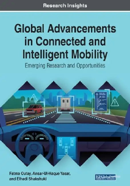 Global Advancements in Connected and Intelligent Mobility: Emerging Research and Opportunities by Fatma Outay
