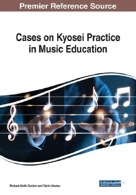 Cases on Kyosei Practice in Music Education by Richard Keith Gordon