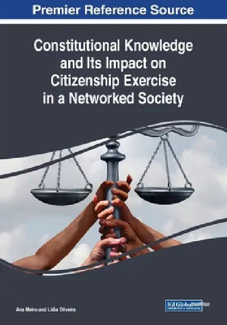Constitutional Knowledge and Its Impact on Citizenship Exercise in a Networked Society by Ana Melro