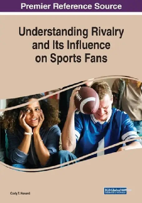 Understanding Rivalry and Its Influence on Sports Fans by Cody T. Havard
