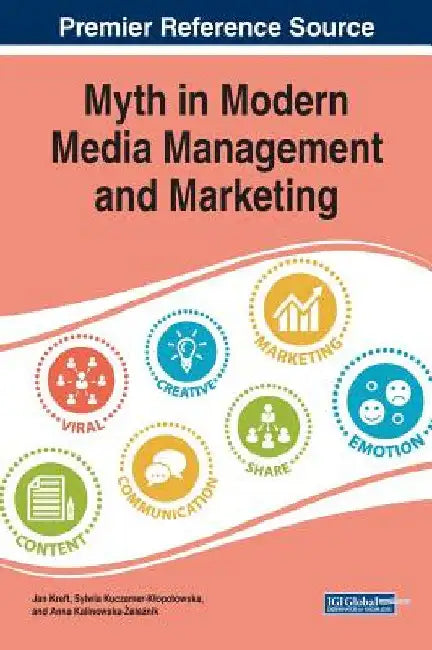Myth in Modern Media Management and Marketing by Jan Kreft
