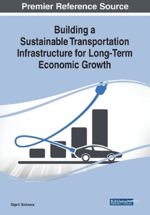 Building a Sustainable Transportation Infrastructure for Long-Term Economic Growth by Olga V. Smirnova