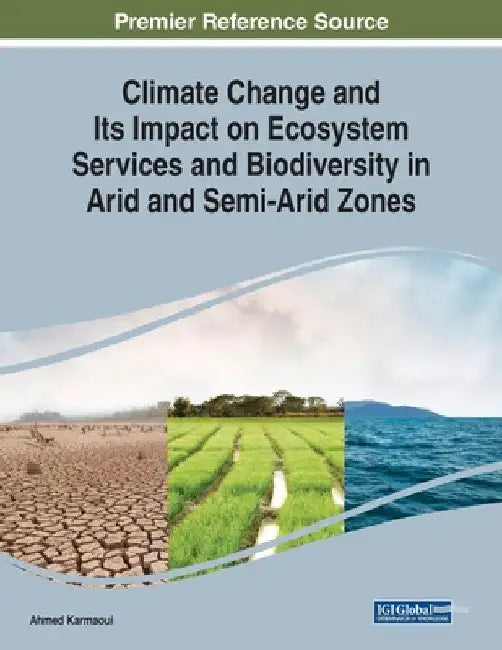 Climate Change and Its Impact on Ecosystem Services and Biodiversity in Arid and Semi-Arid Zones by Ahmed Karmaoui