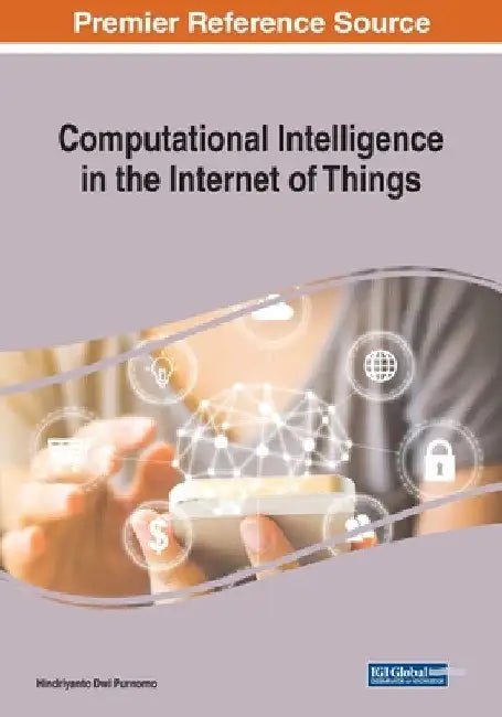 Computational Intelligence in the Internet of Things by Hindriyanto Dwi Purnomo