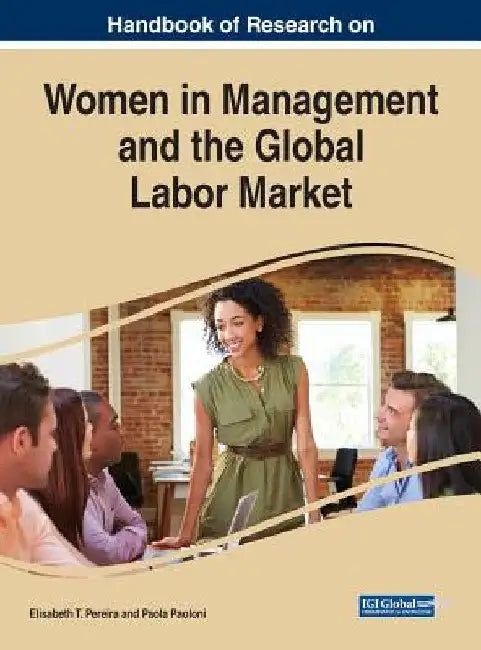 Handbook of Research on Women in Management and the Global Labor Market by Elisabeth T. Pereira