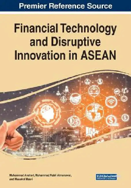 Financial Technology and Disruptive Innovation in ASEAN by Muhammad Anshari