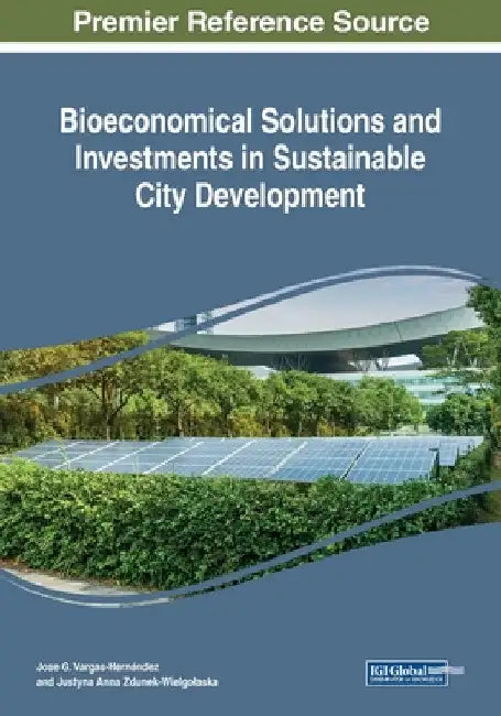 Bioeconomical Solutions and Investments in Sustainable City Development by José G. Vargas-Hernández