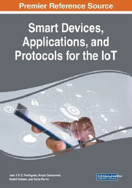 Smart Devices, Applications, and Protocols for the IoT by Joel J. P. C. Rodrigues