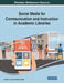 Social Media for Communication and Instruction in Academic Libraries by Jennifer Joe
