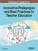 Handbook of Research on Innovative Pedagogies and Best Practices in Teacher Education by Jared Keengwe