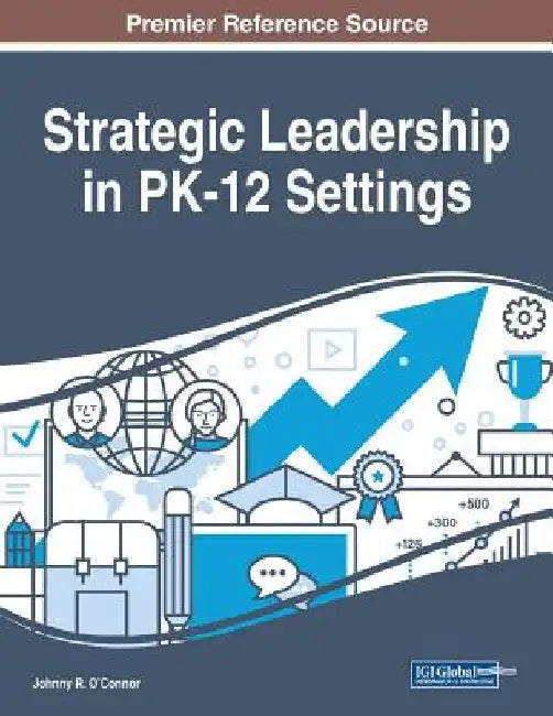 Strategic Leadership in PK-12 Settings by Johnny R. O'Connor