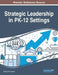 Strategic Leadership in PK-12 Settings by Johnny R. O'Connor